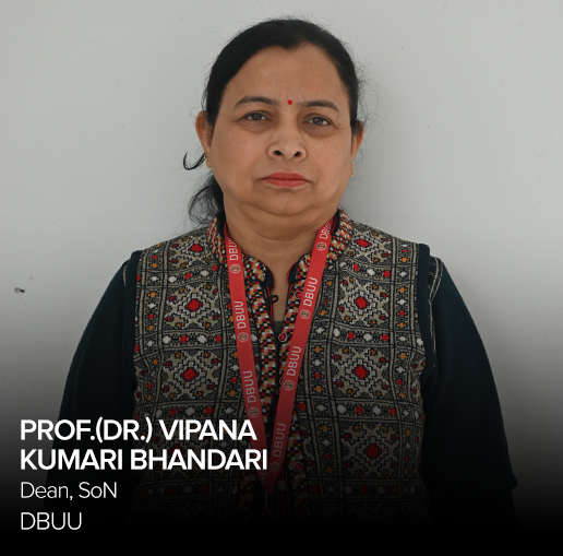 Prof. (Dr.) VIPANA KUMARI BHANDARI – Dean, School of Nursing